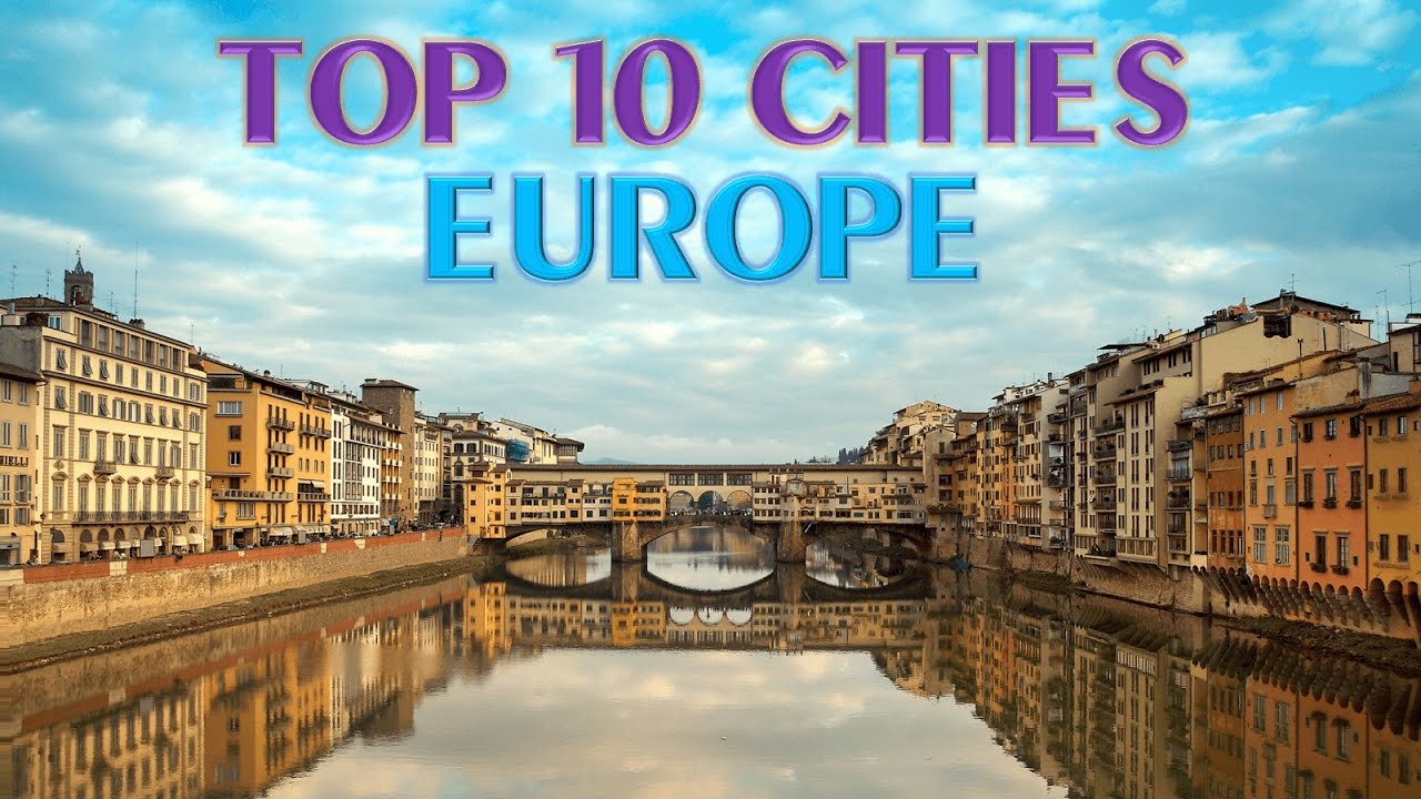 Top Cities to Visit in Europe |